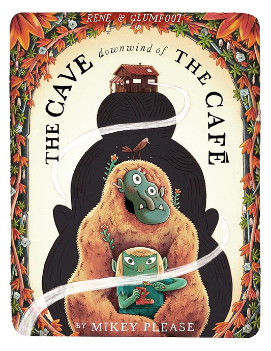 The Cave Downwind Of The Café: The new monster-filled rhyming picture book from the same world as The Café at the Edge of the Woods, winner of the Waterstones Children’s Book of the Year 2025 cover image