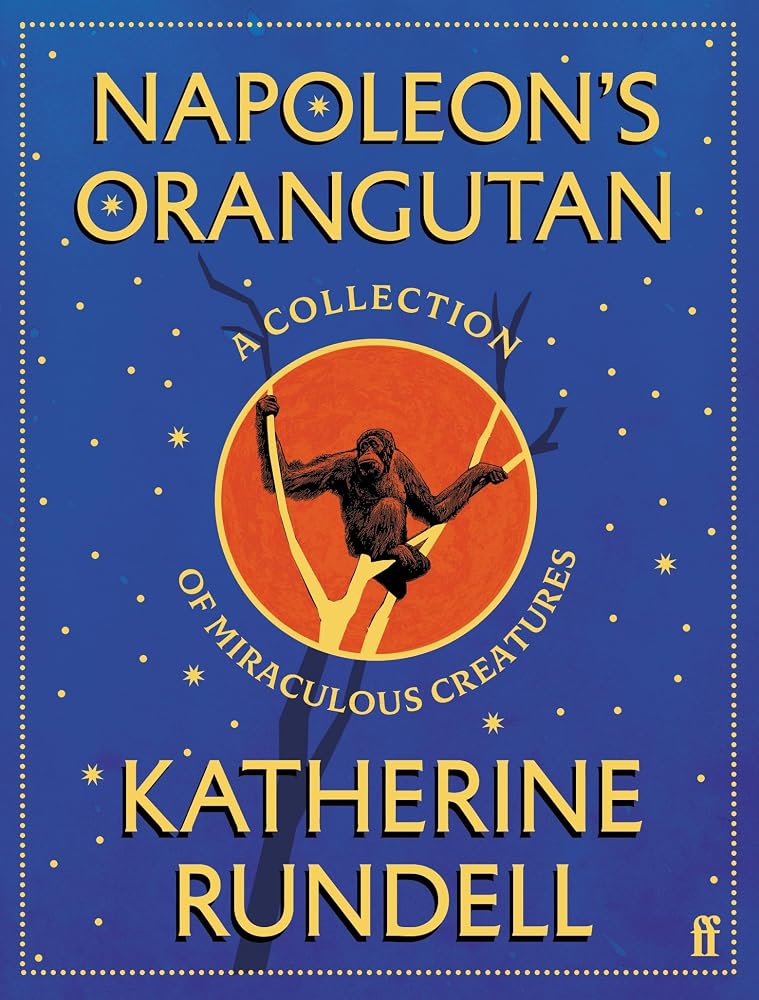 Napoleon's Orangutan: A collection of miraculous creatures cover image