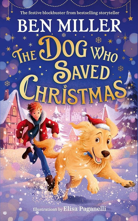 The Dog Who Saved Christmas: A festive blockbuster from million-copy bestselling storyteller Ben Miller cover image