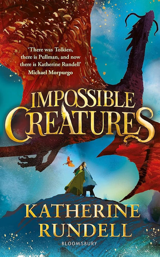 Impossible Creatures: 'There was Tolkien, there is Pullman and now there is Katherine Rundell' – Michael Morpurgo cover image