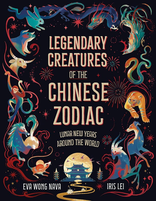 Legendary Creatures of the Chinese Zodiac: Lunar New Years Around the World cover image