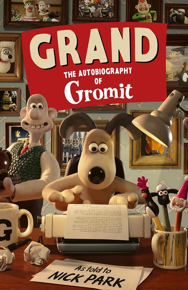 Grand: The Autobiography of Gromit: as told to Nick Park cover image